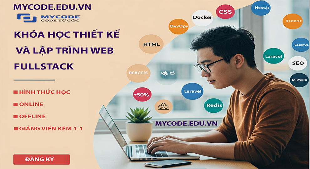 Khóa Học Lập Trình Fullstack Web Chuyên Sâu 2025 - HTML, CSS, Bootstrap, Laravel, React & Công Nghệ Mới